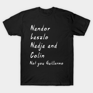 Nandor Laszlo Nadja And Colin Not You Guillermo T-Shirt